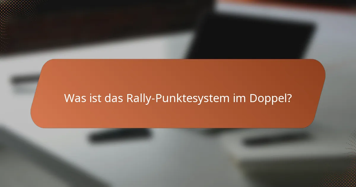 Was ist das Rally-Punktesystem im Doppel?