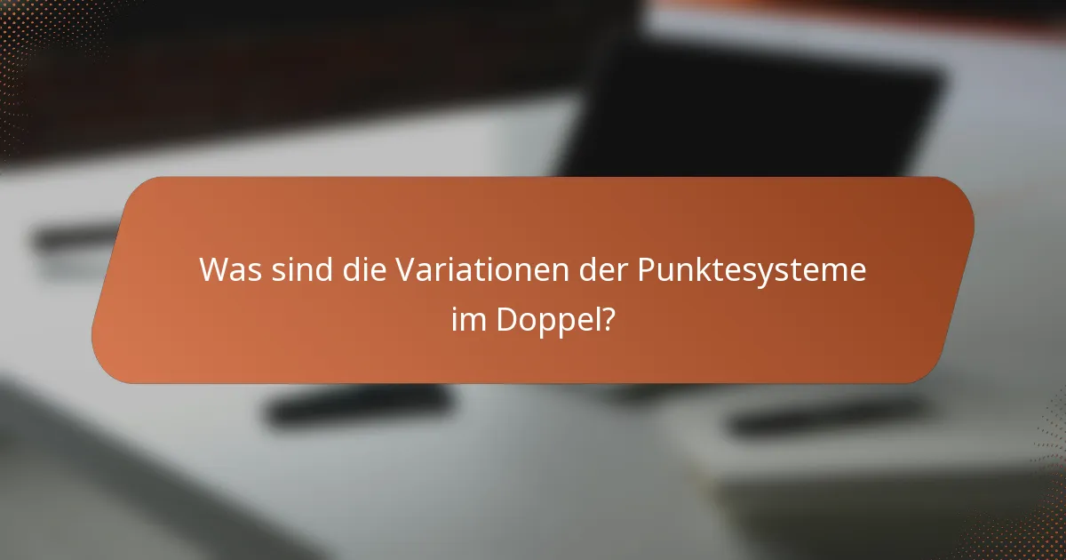 Was sind die Variationen der Punktesysteme im Doppel?