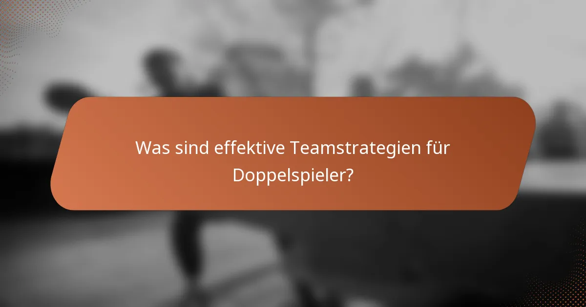 Was sind effektive Teamstrategien für Doppelspieler?