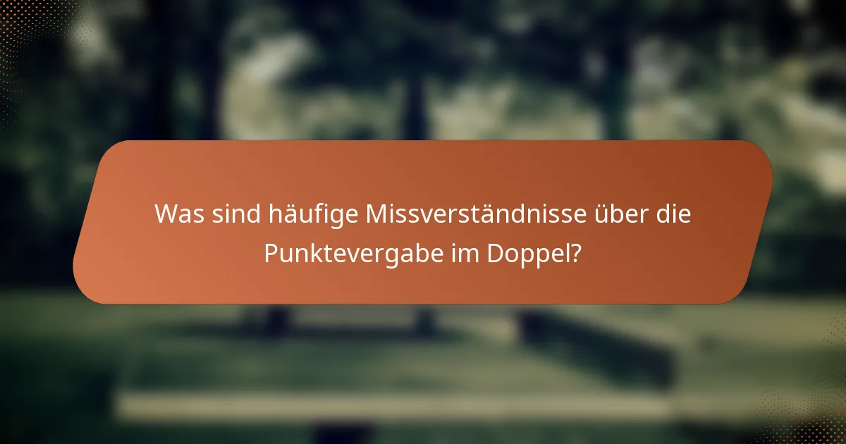 Was sind häufige Missverständnisse über die Punktevergabe im Doppel?