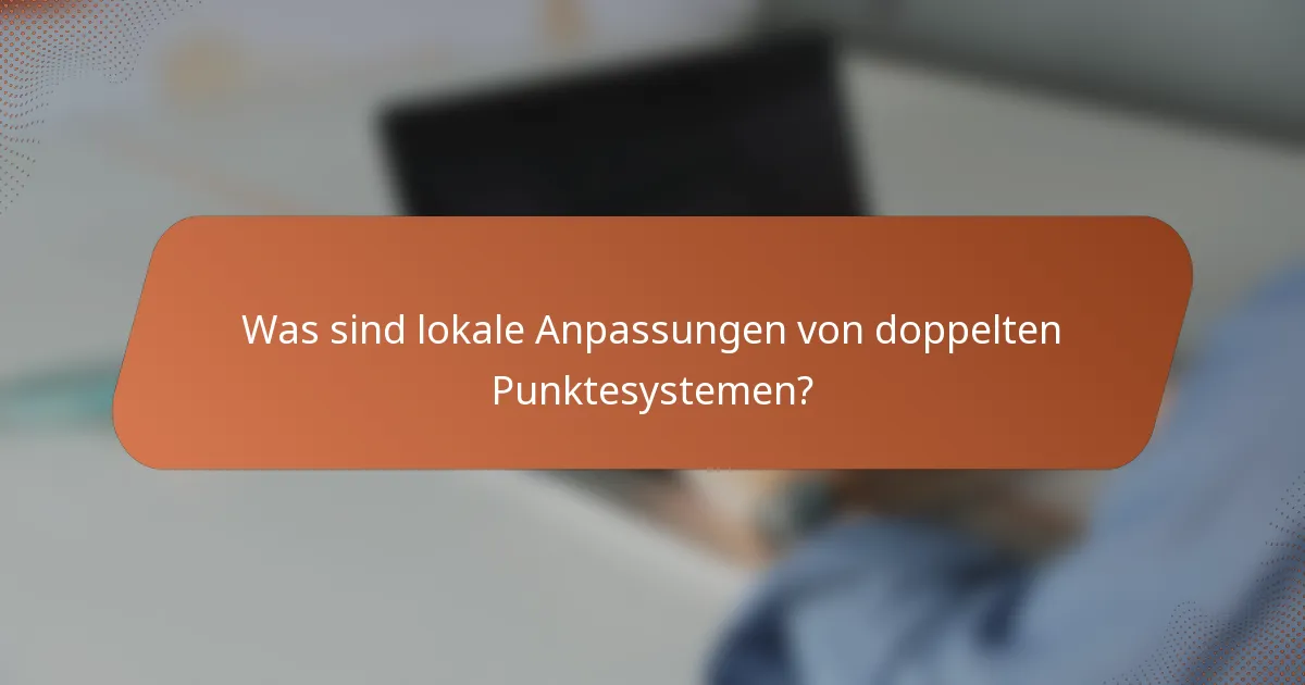 Was sind lokale Anpassungen von doppelten Punktesystemen?