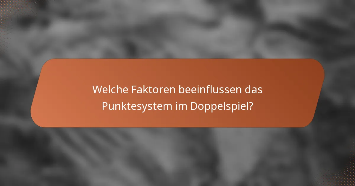 Welche Faktoren beeinflussen das Punktesystem im Doppelspiel?