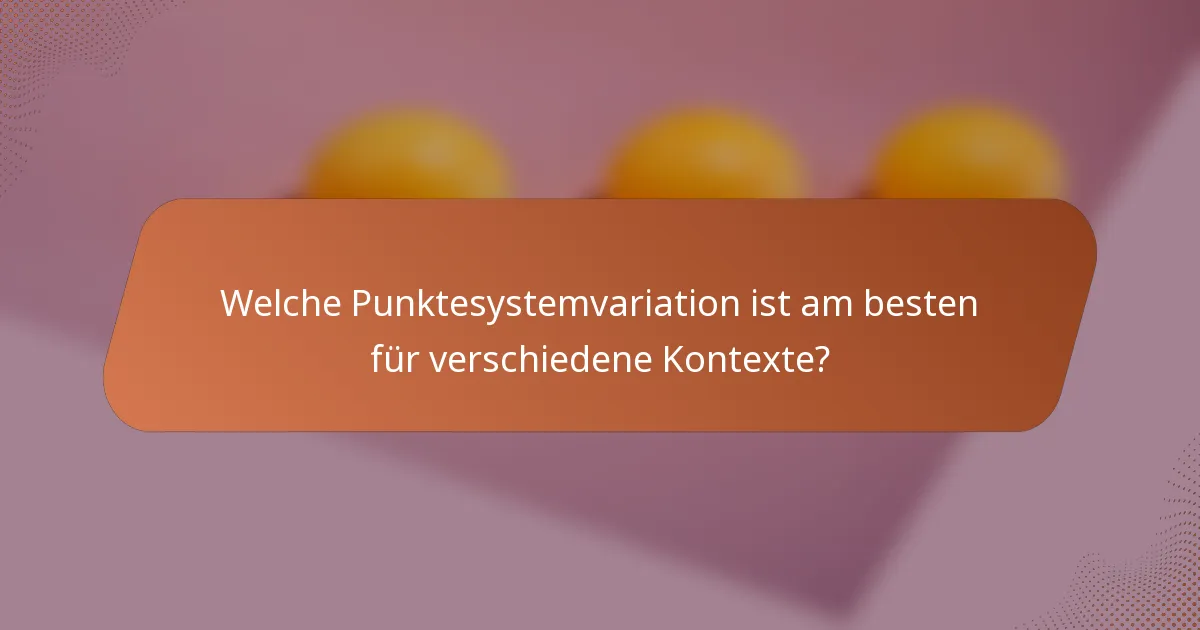 Welche Punktesystemvariation ist am besten für verschiedene Kontexte?