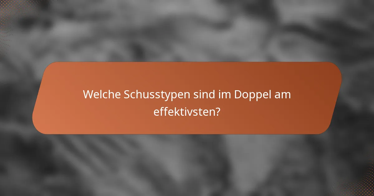 Welche Schusstypen sind im Doppel am effektivsten?