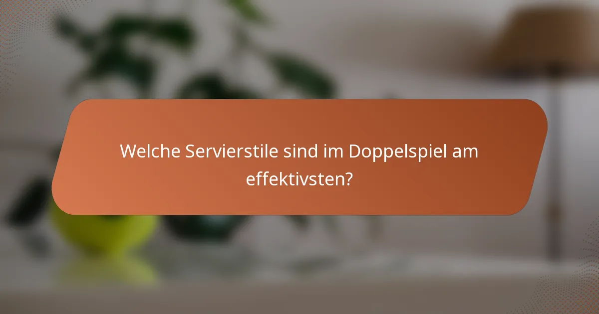 Welche Servierstile sind im Doppelspiel am effektivsten?