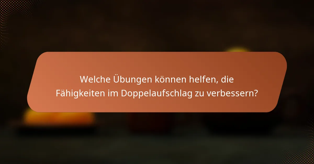 Welche Übungen können helfen, die Fähigkeiten im Doppelaufschlag zu verbessern?