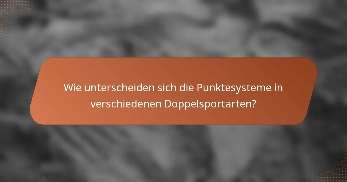 Wie unterscheiden sich die Punktesysteme in verschiedenen Doppelsportarten?